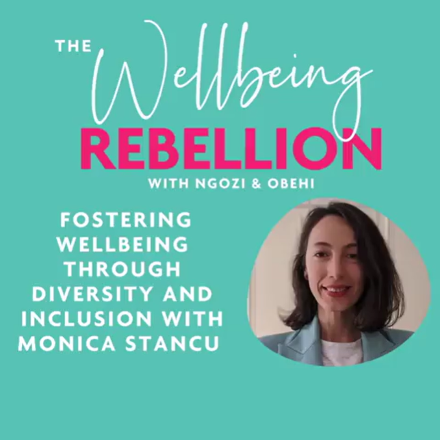 Episode 50: Fostering Wellbeing Through Diversity and Inclusion with Monica Stancu