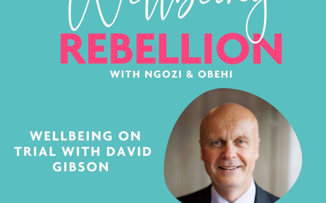 EP 72: Wellbeing on Trial with David Gibson